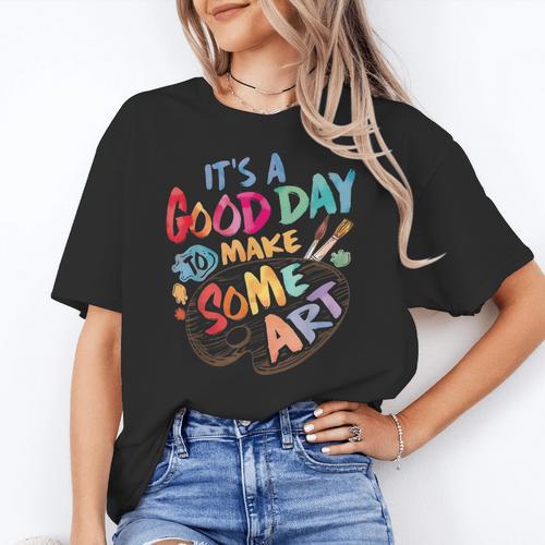 It's A Good Day To Make Some Art Artist Drawing Teacher Tees Women's T-Shirt - teacherstshirts.com AU