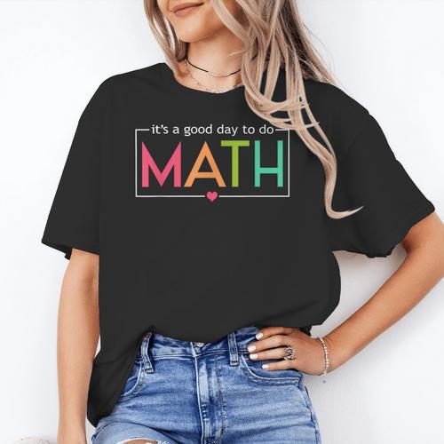 Its A Good Day To Do Math Test Day Testing Math Teachers Kid Women's T-Shirt - teacherstshirts.com UK