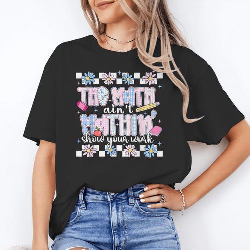 The Math Aint Mathin Meme Show Your Work Floral Math Teacher Women's T-Shirt - teacherstshirts.com CA