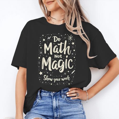 Do Math Not Magic Math Teacher Back To School Women's T-Shirt - teacherstshirts.com UK