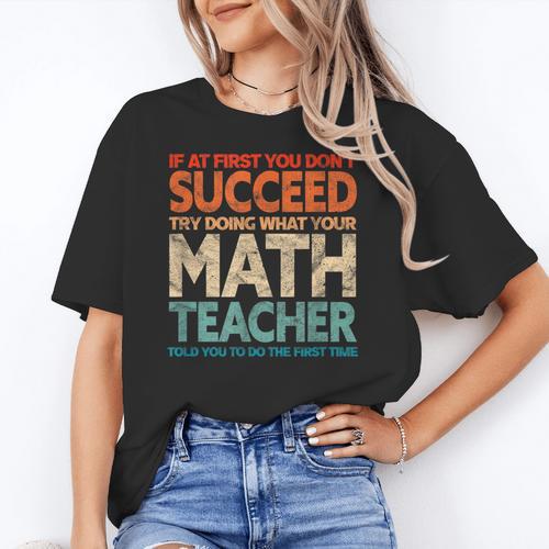 If You Have No Success At First Try It With a Fun Maths Teacher Women's T-Shirt - teacherstshirts.com UK