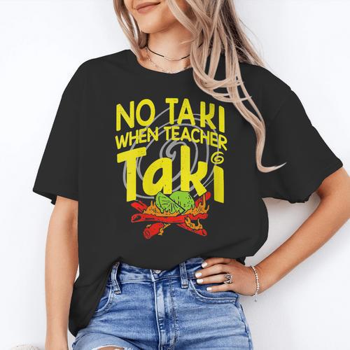 No Taki When Teacher Taki Education Classroom Teacher Women's T-Shirt - teacherstshirts.com CA