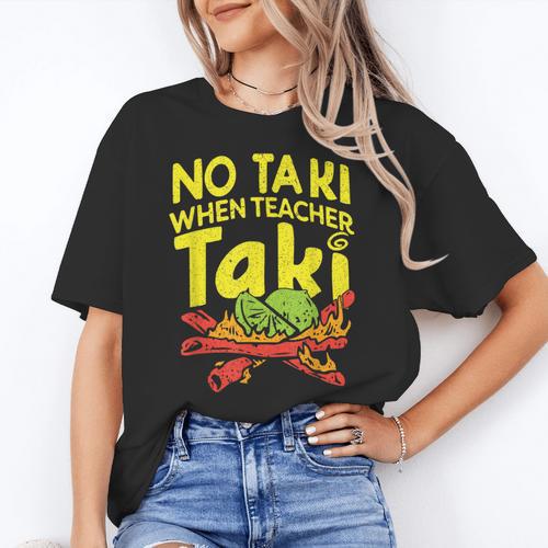 No Taki When Teacher Taki Teacher Pun Humor Women's T-Shirt - teacherstshirts.com CA