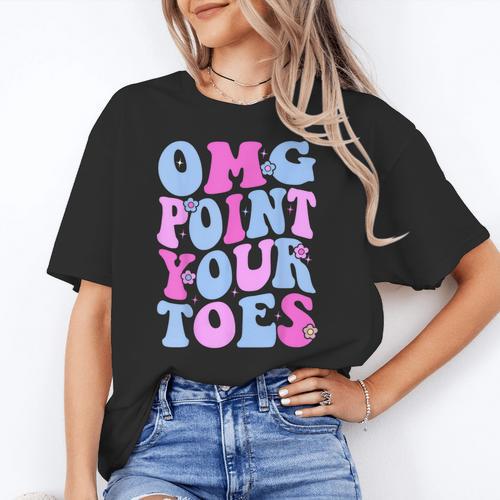 OMG Point Your Toes Dancing Teacher Tap Dancer Dance For Men Women Kids Women's T-Shirt - teacherstshirts.com CA