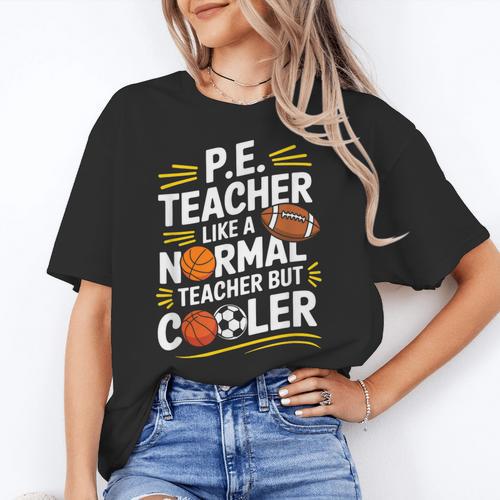 PE Coach PE Teacher Like Normal Teacher But Cooler Women's T-Shirt - teacherstshirts.com