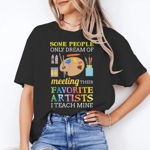 Some People Only Dream Of Meeting Art Teacher Teachers Women's T-Shirt - teacherstshirts.com UK