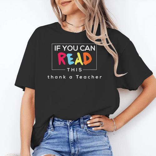 If You Can Read This Thank A Teacher Gratitude Men Women Girls Kids Women's T-Shirt - teacherstshirts.com AU