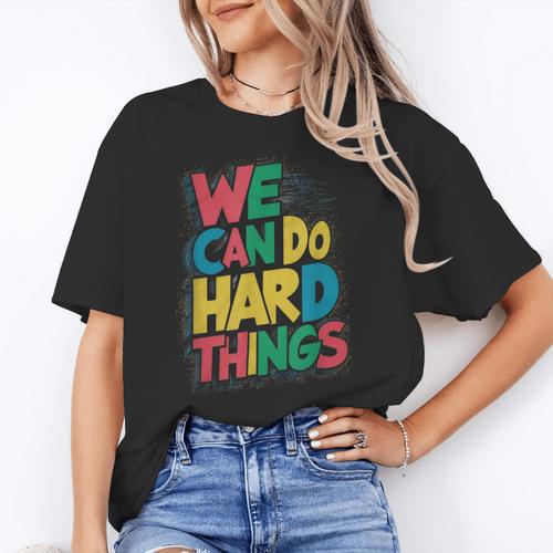 School Teachers Motivational Quote We Can Do Hard Things Men Women Kids Women's T-Shirt - teacherstshirts.com