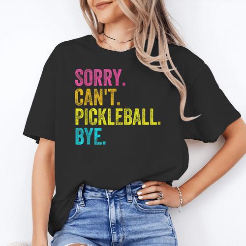 Sorry Can't Pickleball Bye Teacher Student Sport Women's T-Shirt - teacherstshirts.com UK
