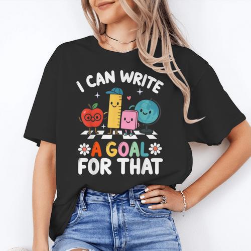 Special Education i Can Write a Goal For That Sped Teacher Women's T-Shirt - teacherstshirts.com AU