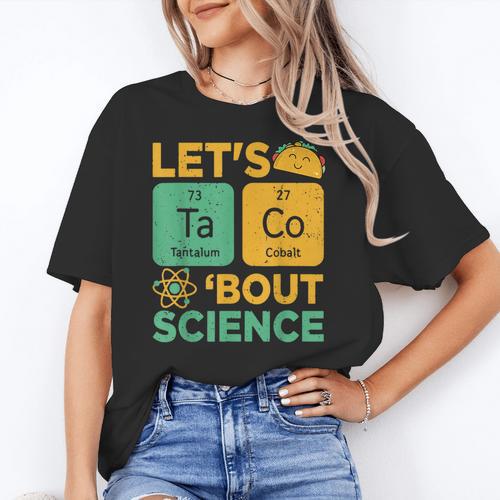 Lets Tacos Bout Science Teacher Chemistry Physics Women's T-Shirt - teacherstshirts.com UK