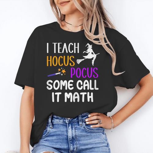 I Teach Hocus Pocus Some Call It Math Teacher Women's T-Shirt - teacherstshirts.com UK
