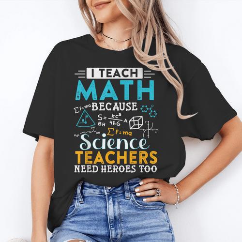 I Teach Math Because Science Teachers Need Heroes Too Women's T-Shirt - teacherstshirts.com AU