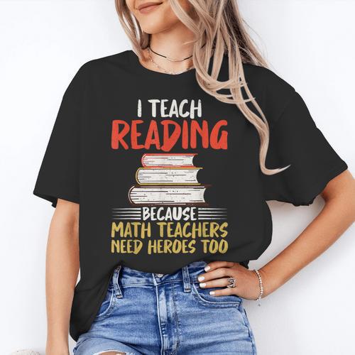I Teach Reading Because Math Teachers Need Heroes Too Men Women Women's T-Shirt - teacherstshirts.com AU