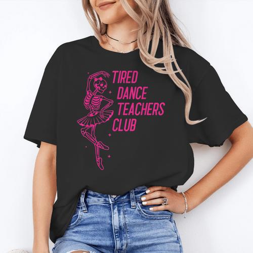 Tired Dance Teachers Club Dance Lover Women's T-Shirt - teacherstshirts.com CA