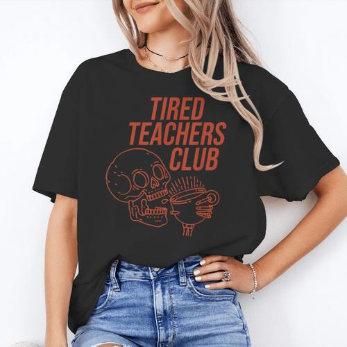 Tired Teachers Club Women's T-Shirt - teacherstshirts.com