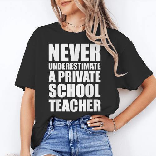 Never Underestimate A Private School Teacher Back To School Women's T-Shirt - teacherstshirts.com UK