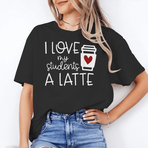 Valentines Day Teacher Tee I Love My Students A Latte Women's T-Shirt - teacherstshirts.com AU