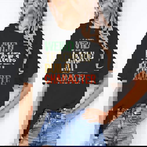 Weird Teachers Build Character Teacher Appreciation Week Day Women&#x27;s T-Shirt - teacherstshirts.com