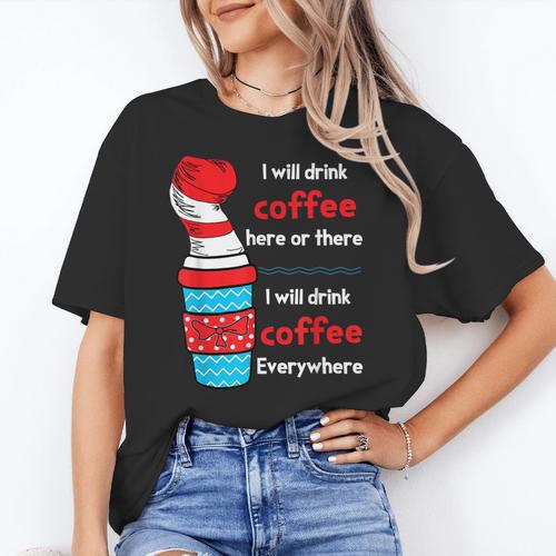 I Will Drink Coffee Here Or There Teacher Teaching Women's T-Shirt - teacherstshirts.com