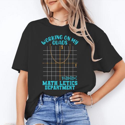 Working On My Quads Algebra Math Teacher Humor Women's T-Shirt - teacherstshirts.com