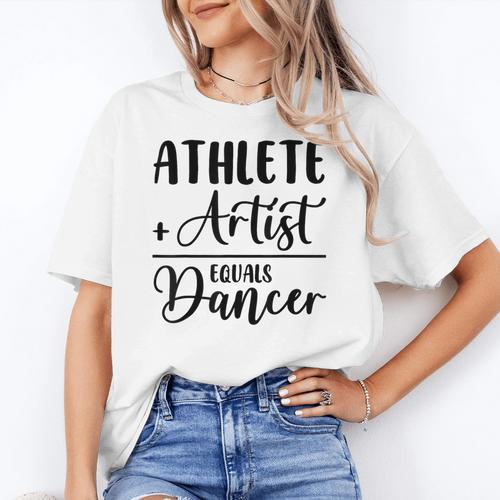 Athlete Plus Artist Equals Dancer Ballerina Teacher Student For Men Women Kids Women's T-Shirt - teacherstshirts.com UK