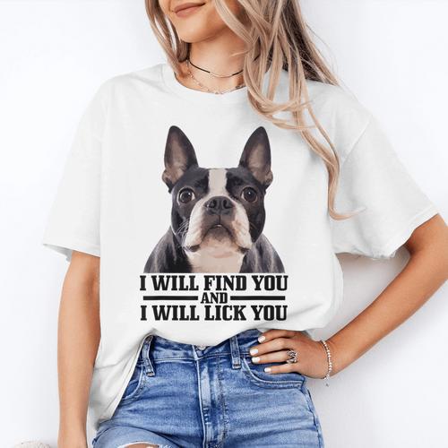 Boston Terrier Will Find And Lick You Bostie Mom Women's T-Shirt - Bostonterriersmerch.com