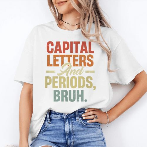 Capital Letters And Periods Bruh Teacher Grammar Kids Women's T-Shirt - teacherstshirts.com AU