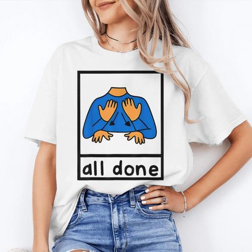 All Done Sign Language Speech Pathology Aac Sped Teacher Women's T-Shirt - teacherstshirts.com