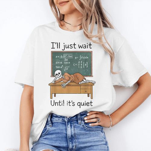 Halloween Teacher I'Ll Just Wait Until It's Quiet Women's T-Shirt - teacherstshirts.com DE