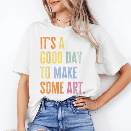 It's A Good Day To Make Art Artist Teacher Painter Women's T-Shirt - teacherstshirts.com