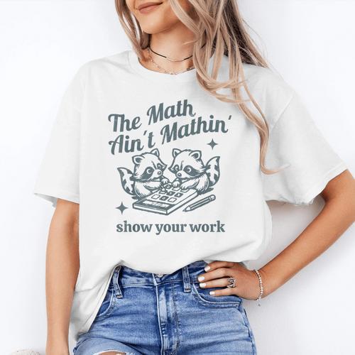 The Math Ain't Mathing Math Teacher Sarcastic Raccoon Women's T-Shirt - teacherstshirts.com AU
