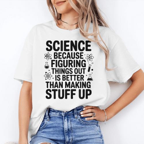 Science Because Figuring Things Out Teacher Scientific Adult Women's T-Shirt - teacherstshirts.com DE