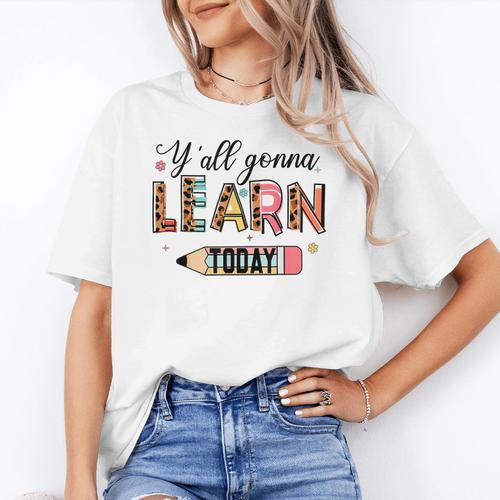 Teacher Y'All Gonna Learn Today First Day Of School Teacher Women's T-Shirt - teacherstshirts.com AU
