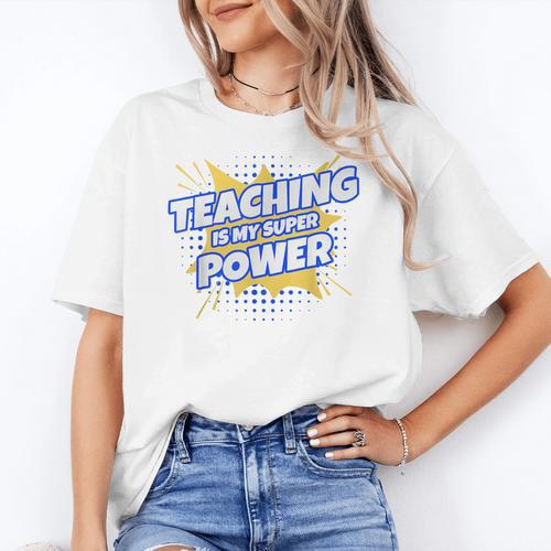 TEACHING IS MY SUPER POWER Teacher Appreciation Women's T-Shirt - teacherstshirts.com UK