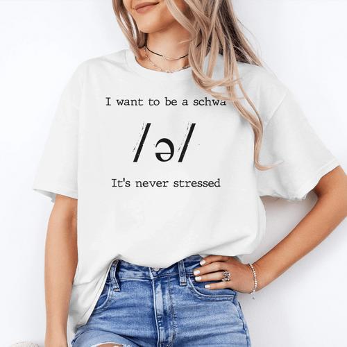 I Want To Be A Schwa It's Never Stressed Reading Teacher For Men Girls Kids Women's T-Shirt - teacherstshirts.com DE