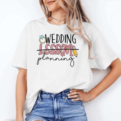 Wedding Planning Not Lesson Engaged Teacher Wedding Women's T-Shirt - teacherstshirts.com AU