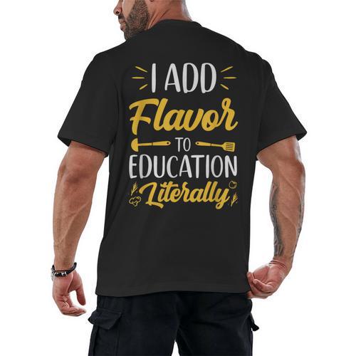 I Add Flavor To Education Literally Culinary Arts Teacher Men's Back Print T-Shirt - teacherstshirts.com