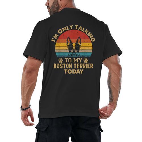 Boston Terrier Lover I'm Only Talking To My Dog Today Men's Back Print T-Shirt - Bostonterriersmerch.com