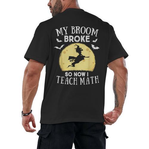 My Broom Broke So Now I Teach Math Teacher Halloween Costume For Men Women Men's Back Print T-Shirt - teacherstshirts.com UK