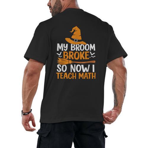 My Broom Broke So Now I Teach Math Teacher Halloween Men's Back Print T-Shirt - teacherstshirts.com CA