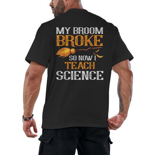 My Broom Broke So Now I Teach Science Teacher Halloween Men's Back Print T-Shirt - teacherstshirts.com