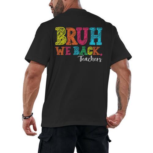 Bruh We Back Teacher First Day Of School Back To School Men's Back Print T-Shirt - teacherstshirts.com