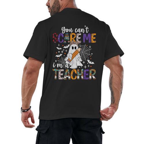 You Can't Scare Me I'm A Teacher Halloween Costume Men's Back Print T-Shirt - teacherstshirts.com