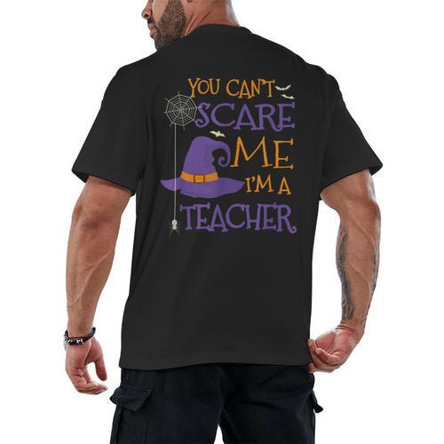 You Can't Scare Me I'm A Teacher For Men Women Men's Back Print T-Shirt - teacherstshirts.com