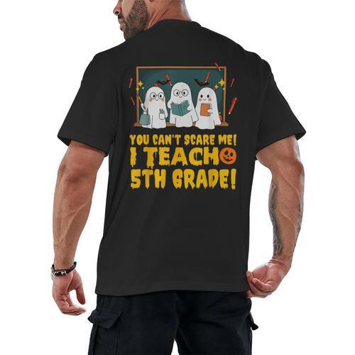 You Can't Scare Me I Teach 5th Grade Teacher Halloween Men's Back Print T-Shirt - teacherstshirts.com DE