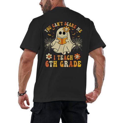 You Can't Scare Me I Teach 6th Grade Halloween Teacher Ghost Men's Back Print T-Shirt - teacherstshirts.com