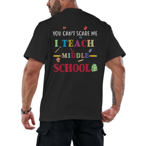 You Can't Scare Me I Teach Middle School Teacher For Men Women Men's Back Print T-Shirt - teacherstshirts.com
