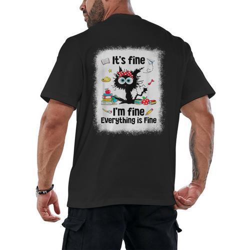 Cat It's Fine I'm Fine Everything Is Fine Teacher Life Men's Back Print T-Shirt - teacherstshirts.com