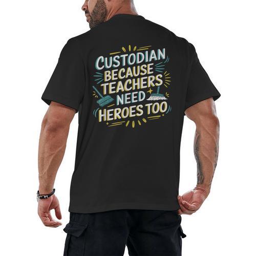 Custodian Because Teachers Need Heroes Too School Janitor Men's Back Print T-Shirt - teacherstshirts.com AU